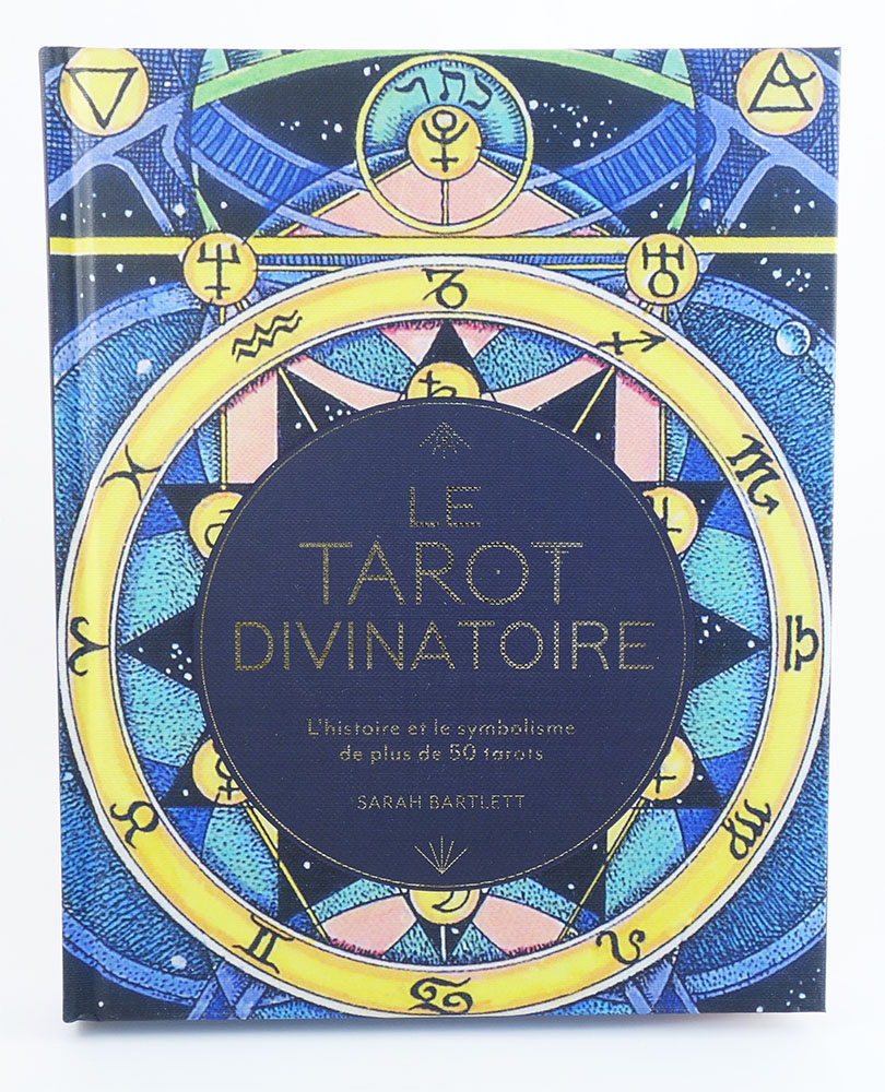 Le tarot divinatoire : l'histoire et le symbolisme de plus de 50 tarots